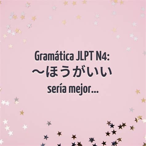 Gramática Jlpt N4 Hougaii ～ほうがいい Sería Mejor Conociendo Japón