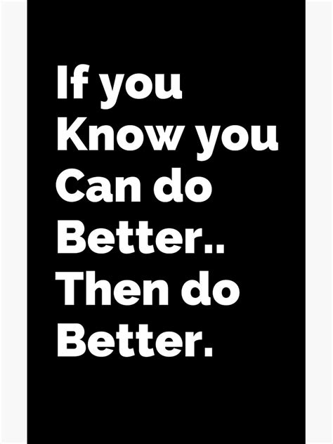 If You Know You Can Do Betterthen Do Better Sticker For Sale By