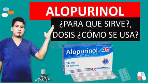 Alopurinol Mg Para Sirve Dosis Y Como Se Usa Youtube