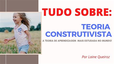 TUDO Sobre A Teoria Construtivista YouTube