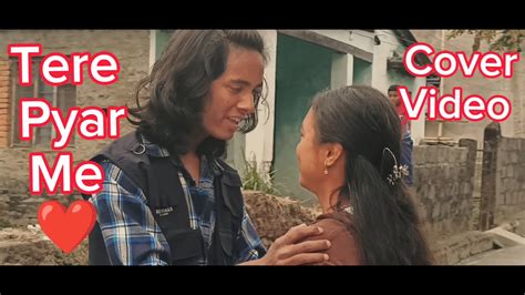 Tere Pyaar Mein Song Krish Sarki Devi Gurung Cover Video Tu