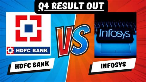 Infosys Q4 Results Out HDFC BANK Q4 Results Out Positive Or