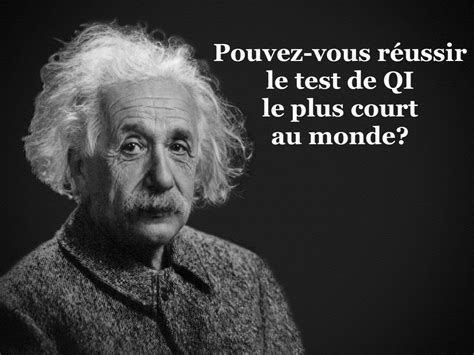 Pouvez Vous R Ussir Le Test De Qi Le Plus Court Au Monde Il N Y A Que