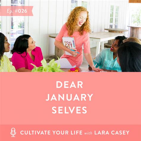 Cultivate Your Life Podcast Episode 026 Dear January Selves Lara Casey