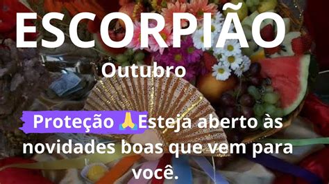 EscorpiÃo ♏️ Outubro 🙏🌟proteção Esteja Aberto às Boas Novidades Que