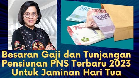 Besaran Gaji Dan Tunjangan Pensiunan Pns Terbaru Untuk Jaminan