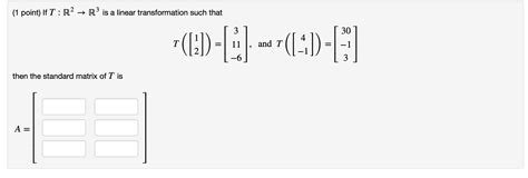 Solved 1 Point If T R2 → R3 Is A Linear Transformation