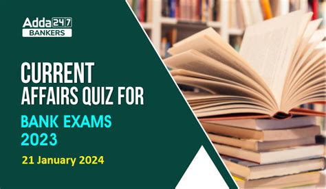 Current Affairs Questions And Answers 21 January 2024