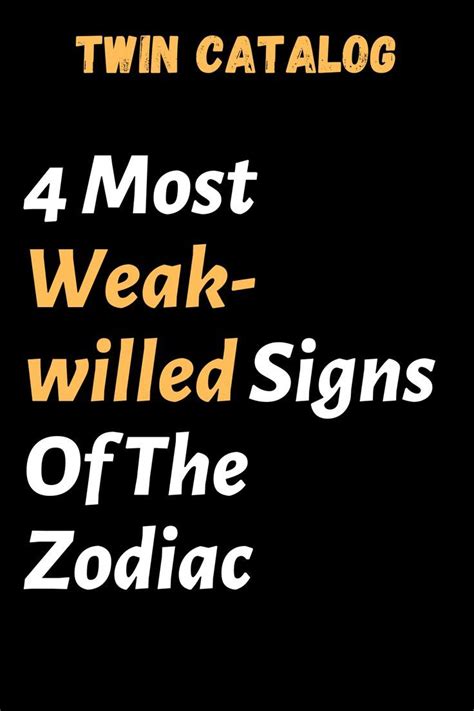 the four most weak - willed signs of the zodiac sign are in black and yellow