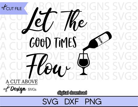 Let The Good Times Flow Svg Drinking Svg Wine Svg Happy Etsy