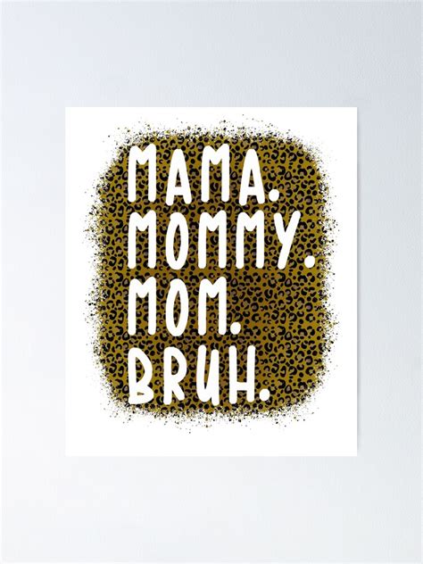 Mama Mommy Mom Bruh Leopard Poster For Sale By Darlorinyp9 Redbubble