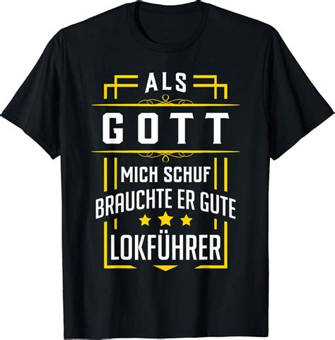 Als Gott mich schuf brauchte er gute Lokführer Geschenk T Shirt