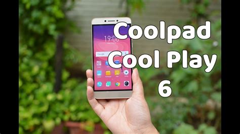 Coolpad Cool Play First Impressions And Price In India Camera Specs