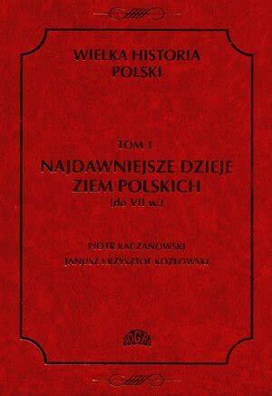 Wielka Historia Polski Tom 1 Kaczanowski Piotr Książka w Sklepie