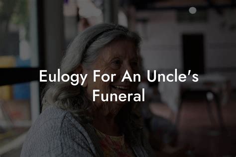 Eulogy For An Uncles Funeral Eulogy Assistant