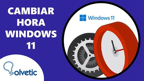 Cómo Cambiar La Hora En Windows 11 ⏰ Youtube