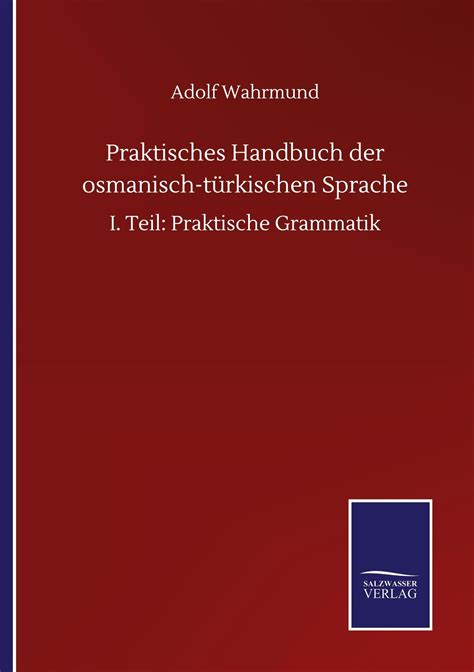 Praktisches Handbuch der osmanisch türkischen Sprache von Adolf