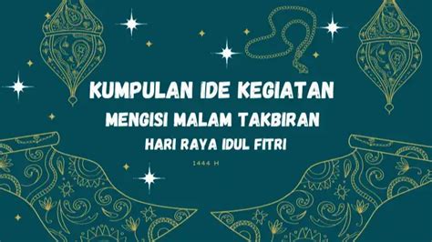 Ide Kegiatan Mengisi Malam Takbiran Idul Fitri Manfaat Seru