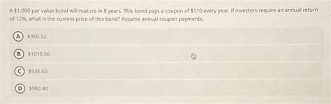 Solved A 1000 Par Value Bond Will Mature In 8 Years This