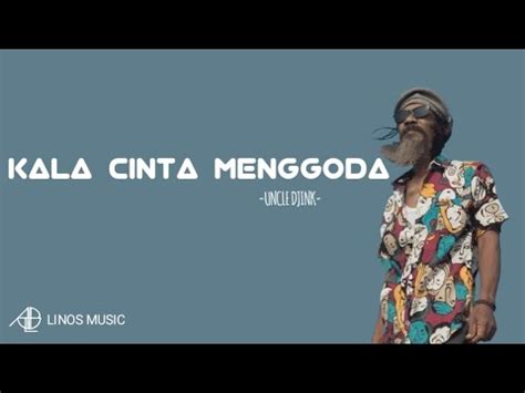 KALA CINTA MENGGODA UNCLE DJINK Cover Lirik Lagu Video Lirik YouTube