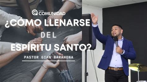 Cómo llenarse del Espíritu Santo Pastor Gian Barahona IGLESIA