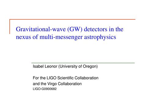 Ppt Gravitational Wave Gw Detectors In The Nexus Of Multi Messenger