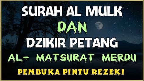 SURAH AL MULK DAN DZIKIR PETANG SESUAI SUNNAH RASUL ZIKIR PEMBUKA