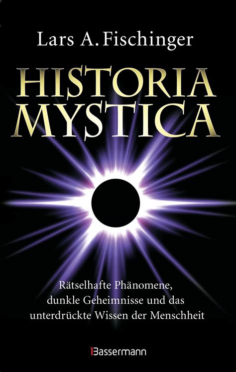 Historia Mystica R Tselhafte Ph Nomene Dunkle Geheimnisse Und Das