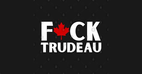 Fuck Justin Trudeau Canadian Liberal Politics Fuck Justin Trudeau Sticker TeePublic