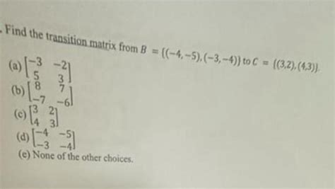 Find The Transition Matrix From B Chegg