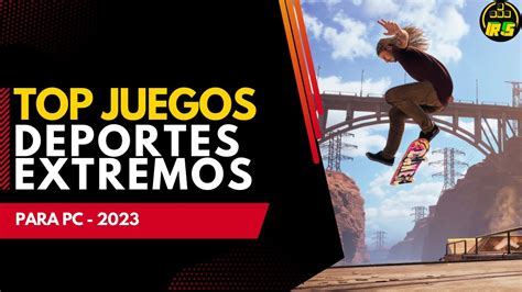 Los MEJORES Juegos De DEPORTES EXTREMOS Para PC Al 2023 YouTube