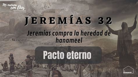 Devocional Jeremías 32 Pacto eterno Jeremías compra la heredad de