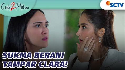 Cinta 2 Pilihan TEGAS Sukma Berani Tampar Clara Berkali Kali