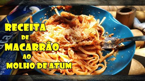 Receita De MacarrÃo Mateiro Ao Molho De Atum Youtube