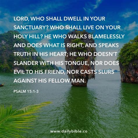 Psalm 15:1-3 LORD, who shall dwell in your sanctuary? Who shall live on ...