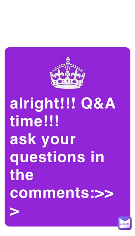 Alright Qanda Time Ask Your Questions In The Comments