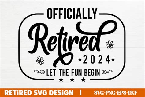 Retired SVG Officially Retired 2024 Let Graphic By CraftArt Creative