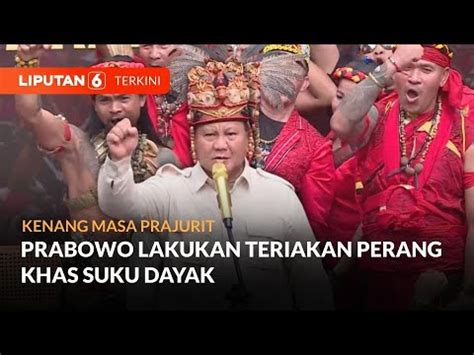 Kenang Masa Prajurit Prabowo Lakukan Teriakan Perang Khas Suku Dayak