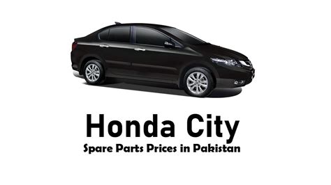 Honda City Spare Parts Prices In Pakistan Youtube