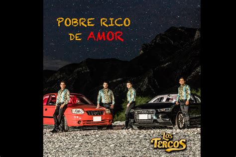 Presentan Los Tercos Su Nuevo Tema Pobre Rico De Amor Peri Dico