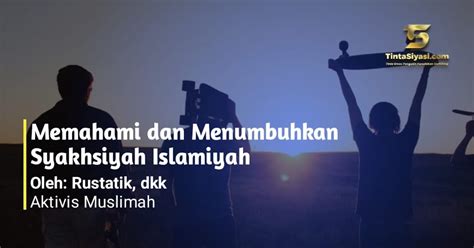 Memahami Dan Menumbuhkan Syakhsiyah Islamiyah