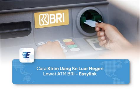 Cara Transfer Uang Ke Luar Negeri Lewat ATM BRI Easylink