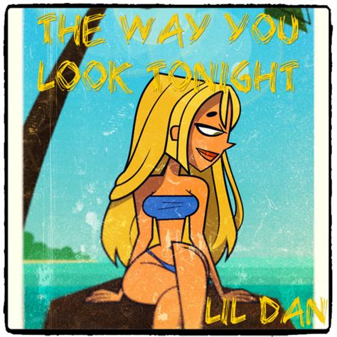 The Way You Look Tonight Single By Lil Dan Spotify