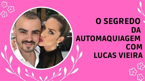 O Segredo Da Automaquiagem Lucas Vieira Curso De Automaquiagem