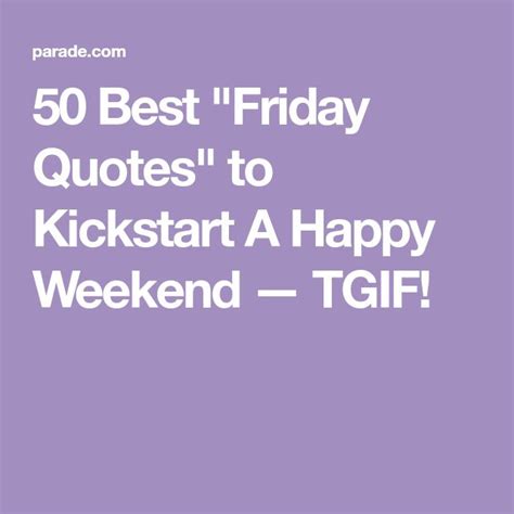 Best Friday Quotes To Kickstart A Happy Weekend Tgif Its