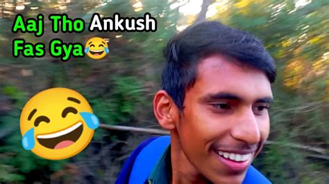 Aaj Tho Ankush Fas Gya😂 Aaj Tho Gya Kam Se😂 Crazy Vlogs 1000 Youtube