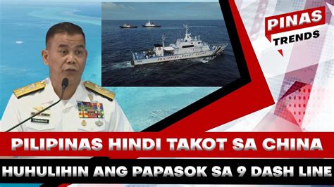 Pilipinas Hindi Natatakot Sa Banta Ng China Na Huhulihin Ang Papasok