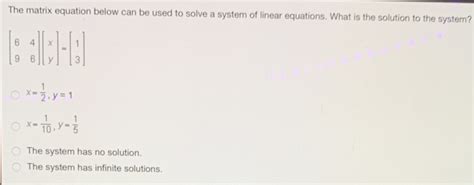 The Matrix Equation Below Can Be Used To Solve A System Of Linear