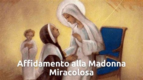 Affidamento Alla Madonna Miracolosa Youtube