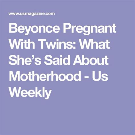 Beyonce Welcomes Twins What Shes Said About Motherhood Beyonce